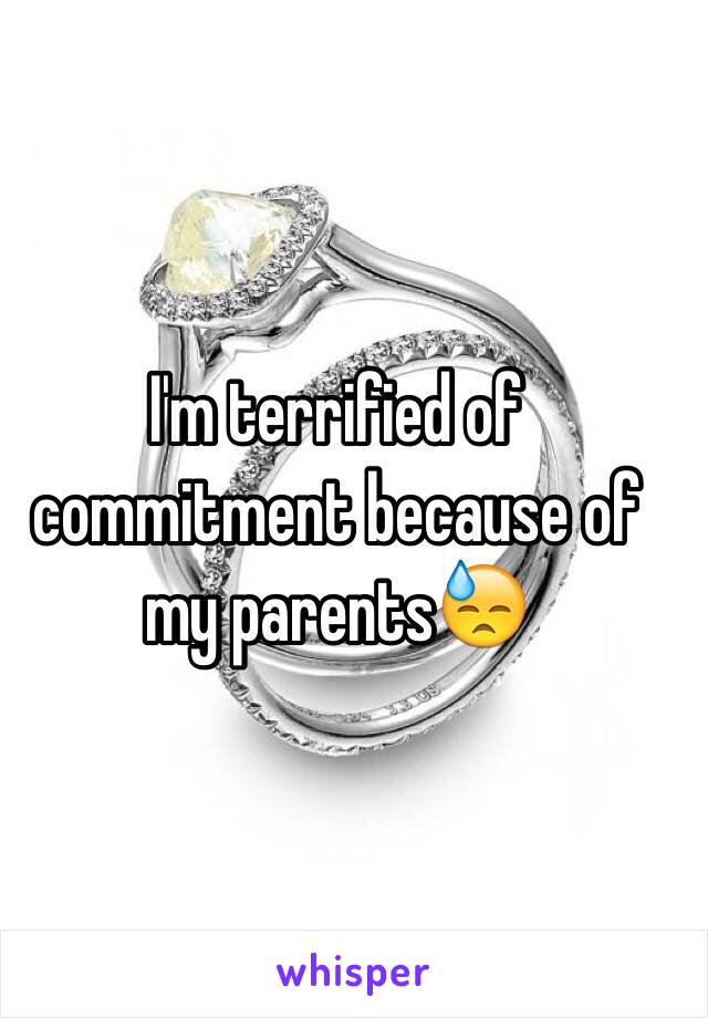 I'm terrified of commitment because of my parents😓