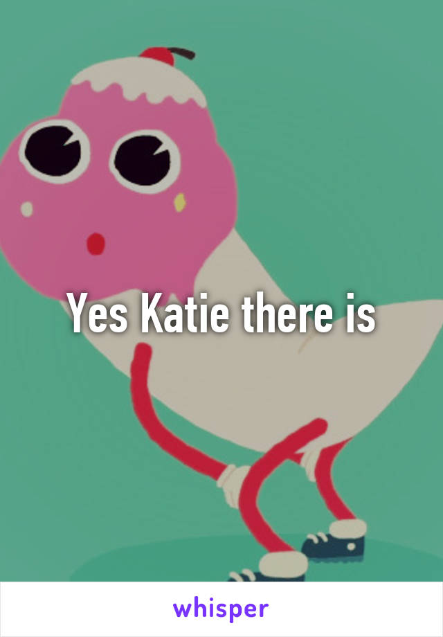 Yes Katie there is