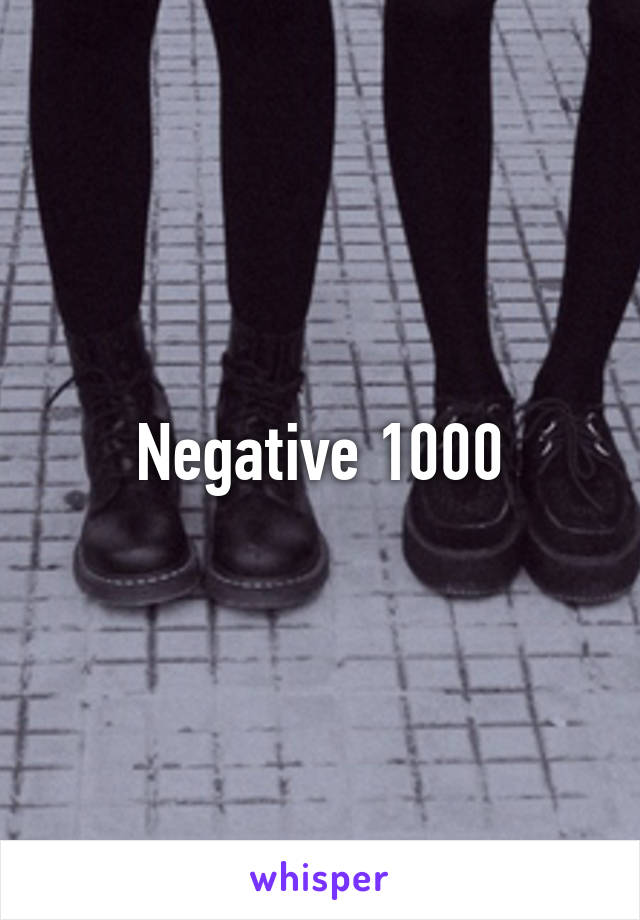 Negative 1000