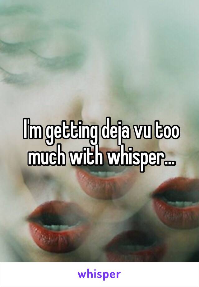 I'm getting deja vu too much with whisper...