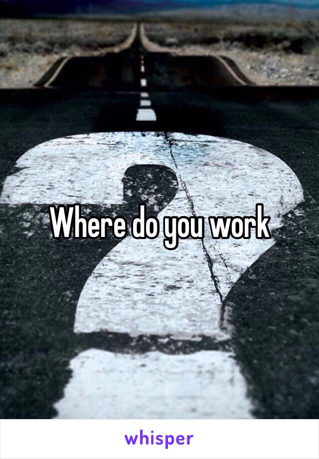 Where do you work