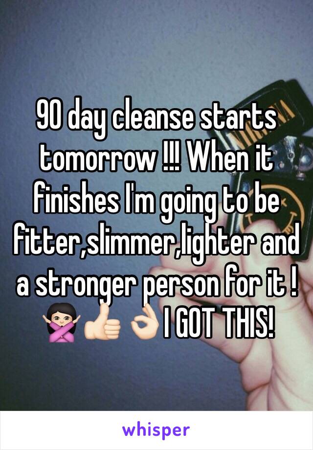 90 day cleanse starts tomorrow !!! When it finishes I'm going to be fitter,slimmer,lighter and a stronger person for it ! 🙅🏻👍🏻👌🏻I GOT THIS! 