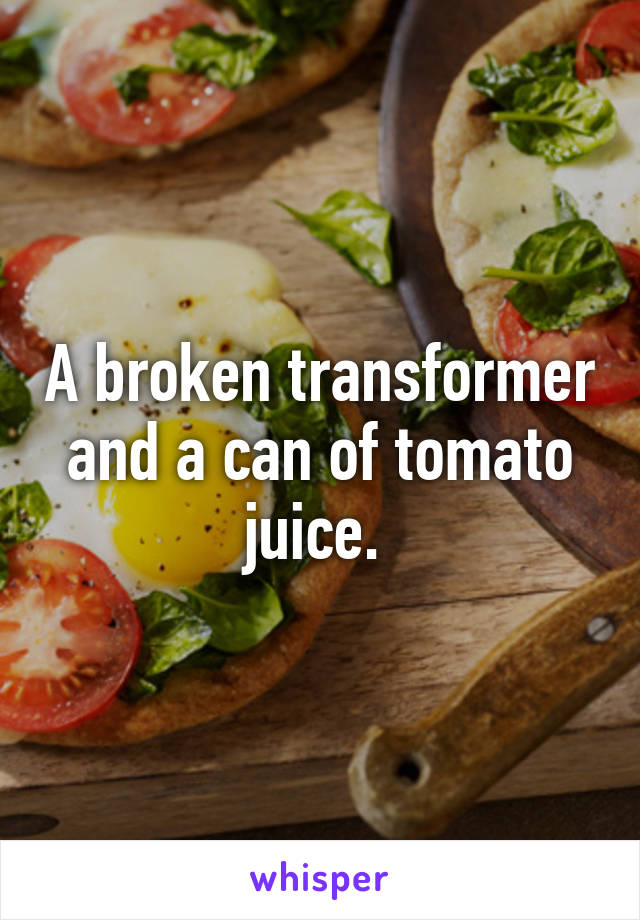 A broken transformer and a can of tomato juice. 