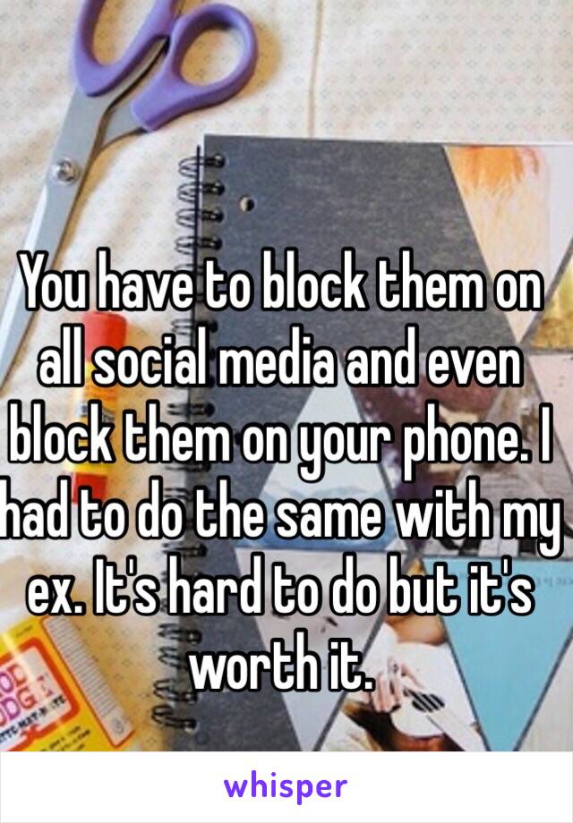 You have to block them on all social media and even block them on your phone. I had to do the same with my ex. It's hard to do but it's worth it. 
