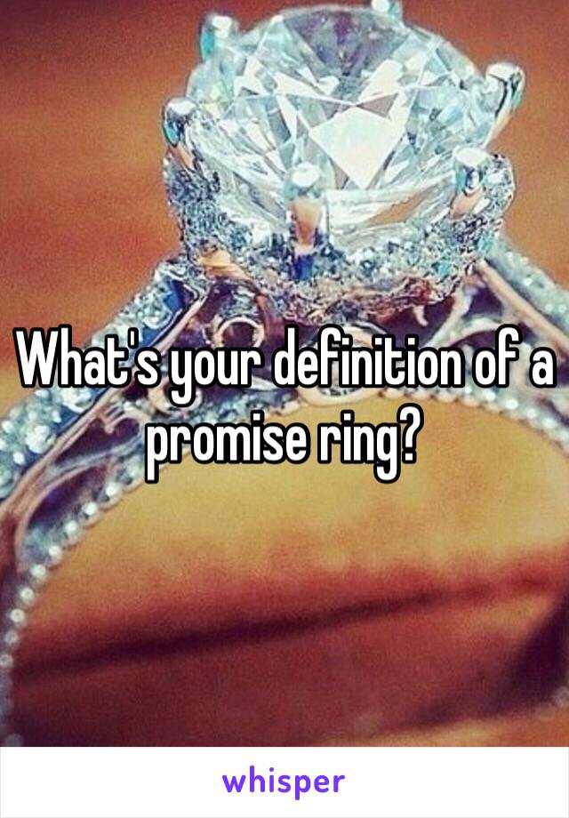 What's your definition of a promise ring?