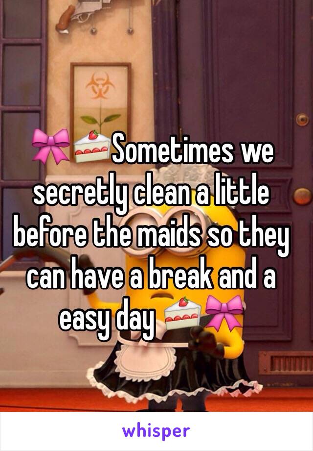 🎀🍰Sometimes we secretly clean a little before the maids so they can have a break and a easy day 🍰🎀