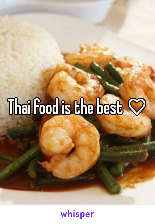 Thai food is the best ♡