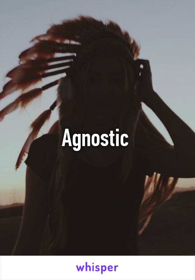 Agnostic 