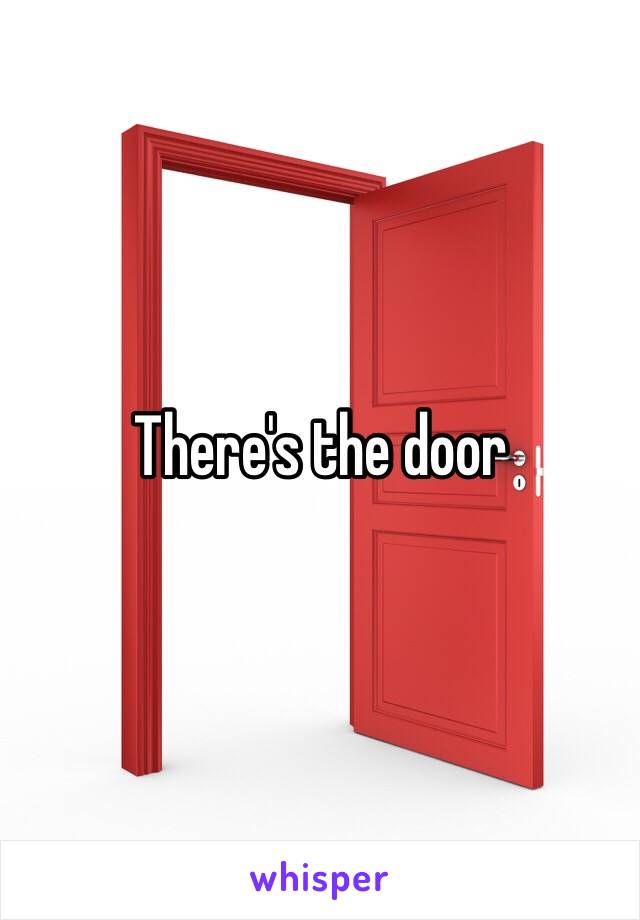 There's the door 