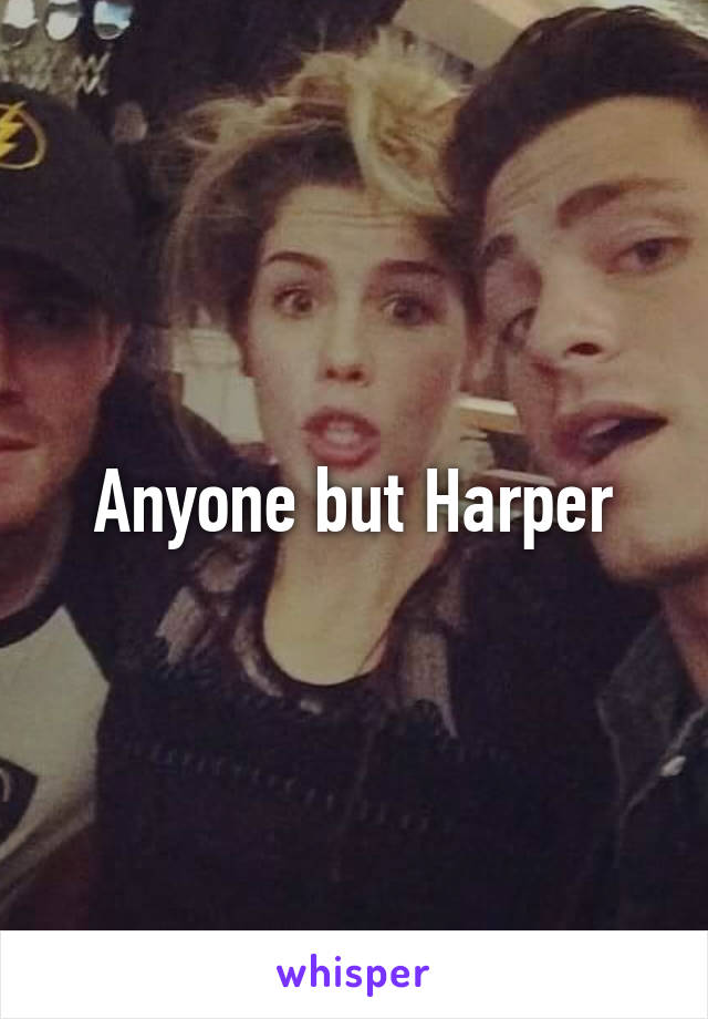 Anyone but Harper
