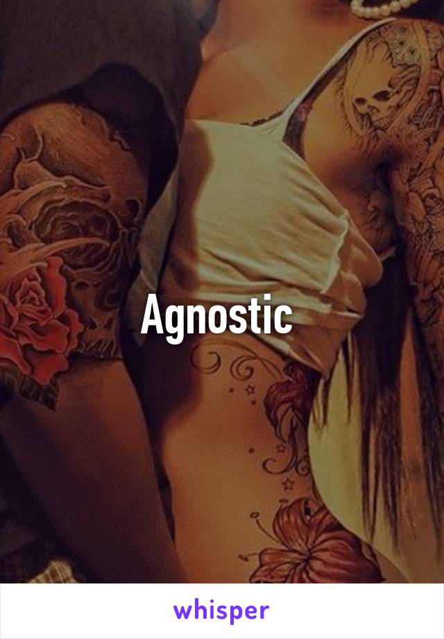 Agnostic 