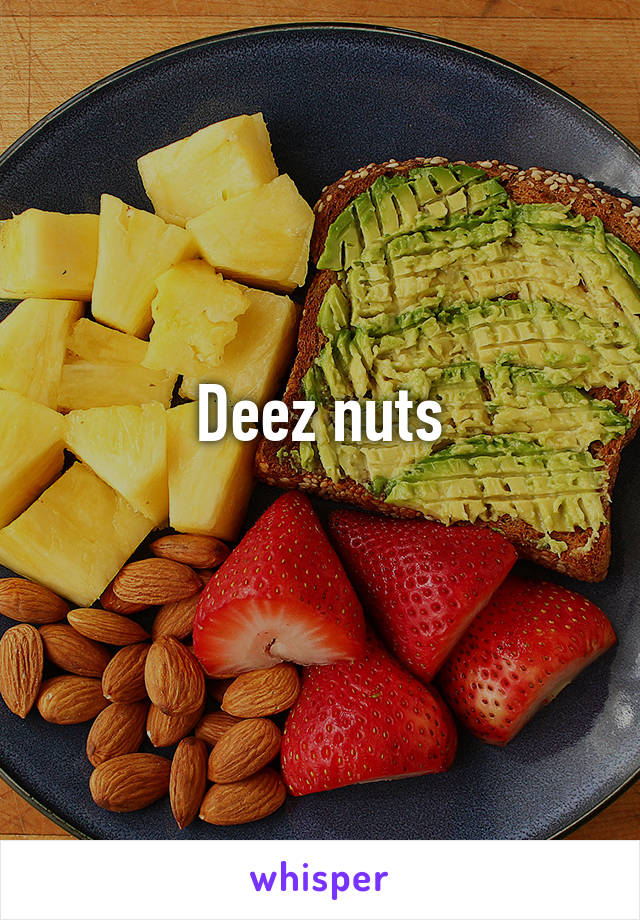Deez nuts
