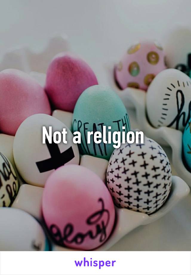 Not a religion 