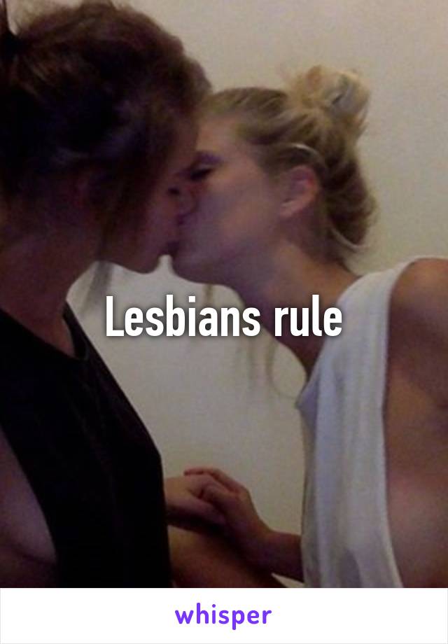 Lesbians rule