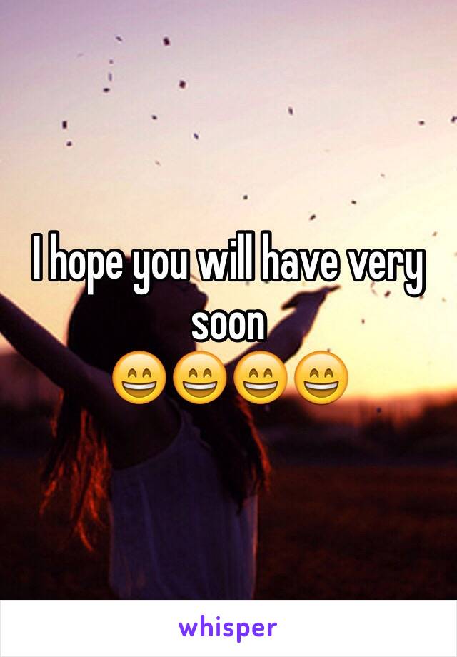 I hope you will have very soon 
😄😄😄😄