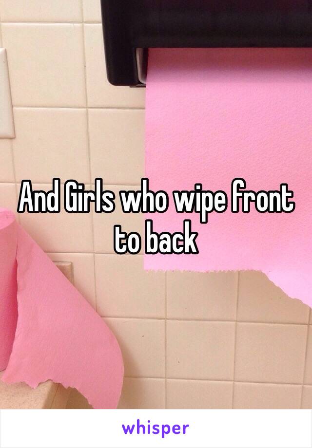 And Girls who wipe front to back