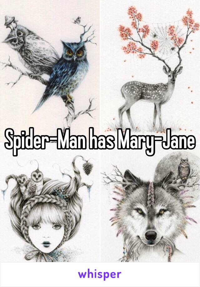Spider-Man has Mary-Jane