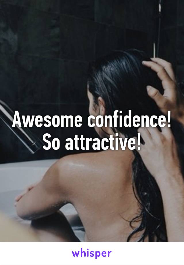 Awesome confidence!
So attractive!