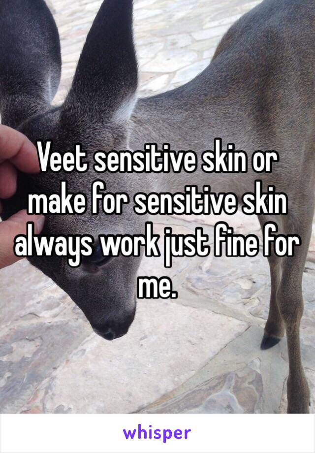 Veet sensitive skin or make for sensitive skin always work just fine for me.
