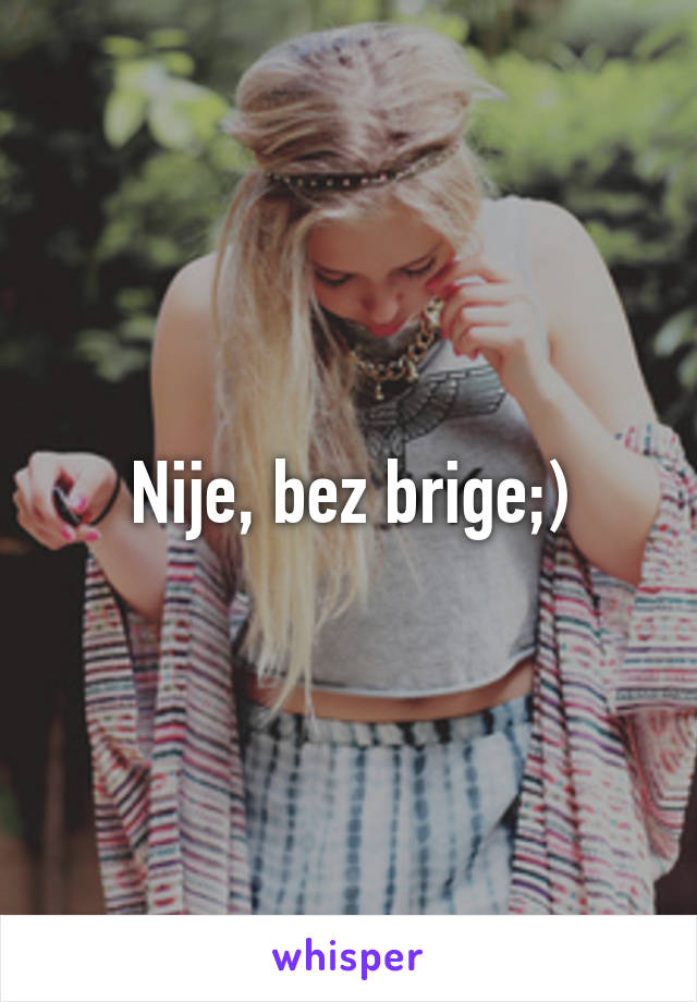 Nije, bez brige;)