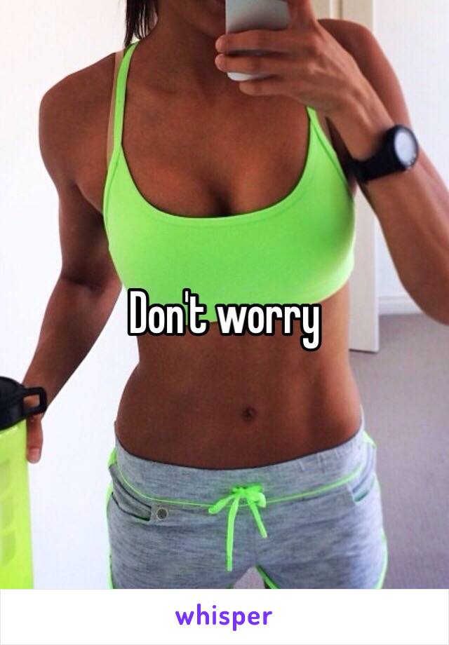 Don't worry