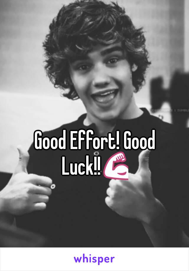 Good Effort! Good Luck!!💪