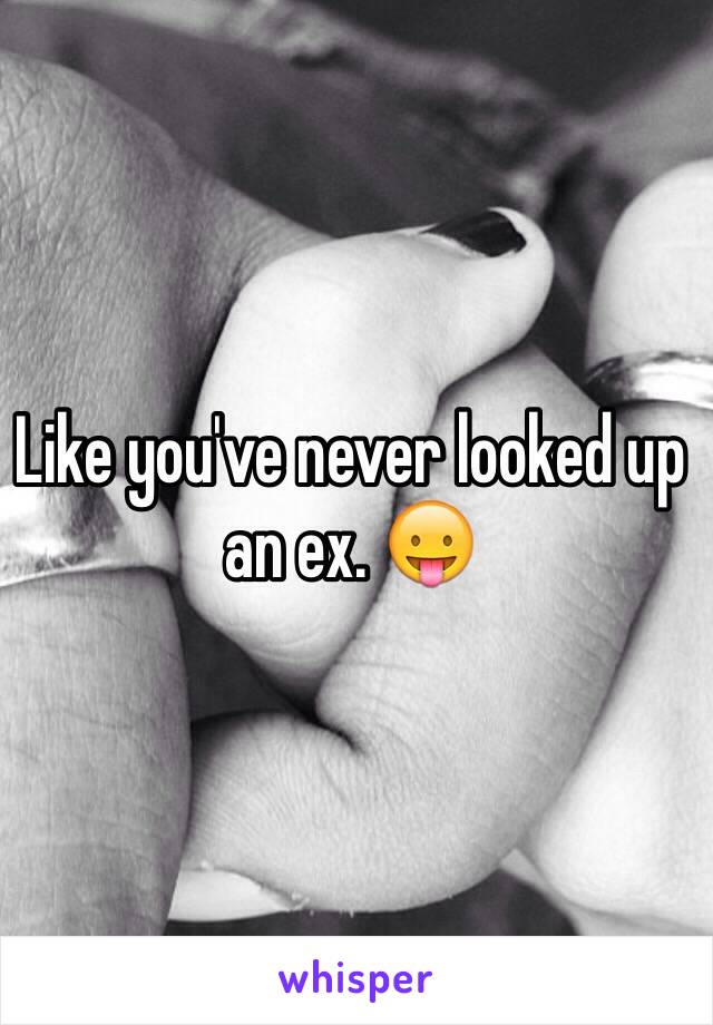 Like you've never looked up an ex. 😛