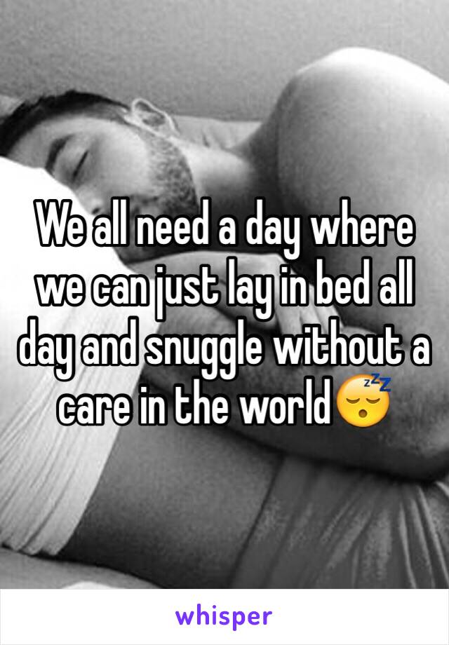 We all need a day where we can just lay in bed all day and snuggle without a care in the world😴