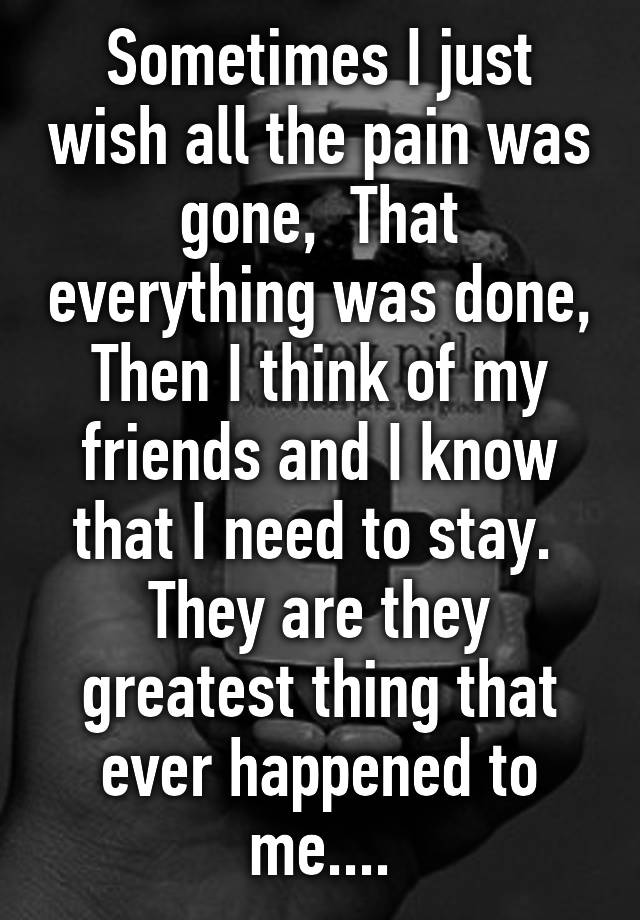 sometimes-i-just-wish-all-the-pain-was-gone-that-everything-was-done