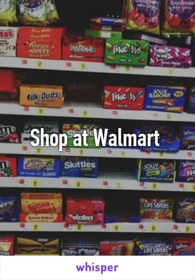 Shop at Walmart 