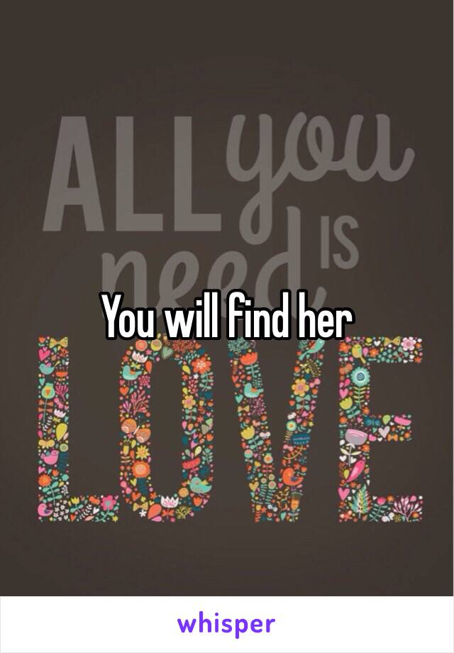 You will find her 