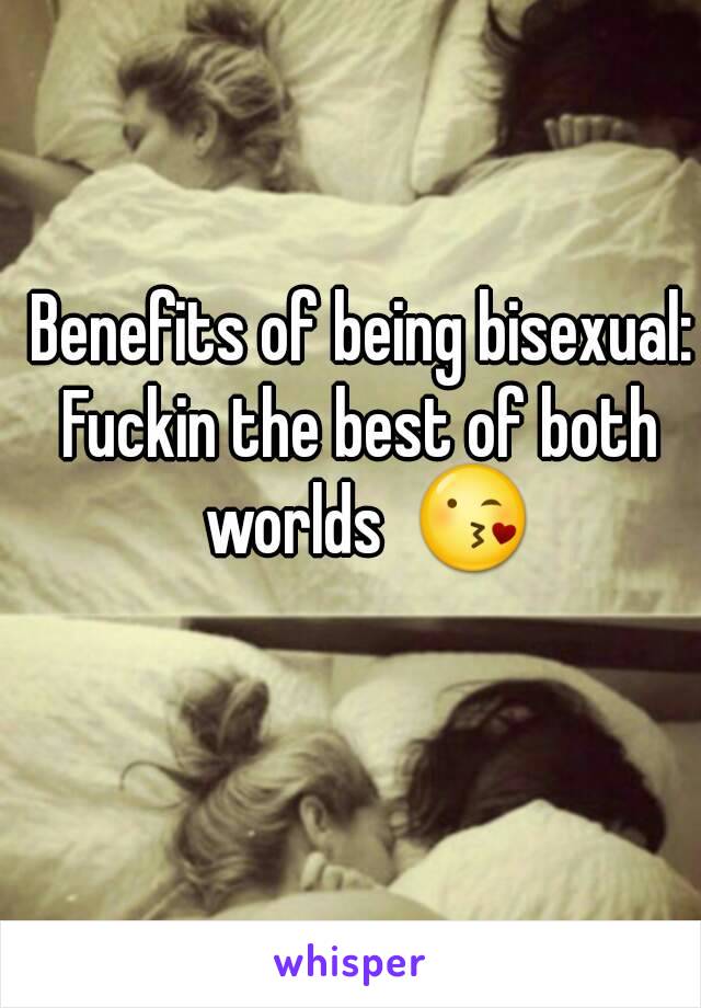 Benefits of being bisexual:
Fuckin the best of both worlds  😘