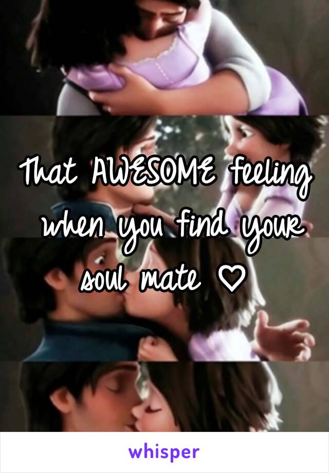 That AWESOME feeling when you find your soul mate ♡ 