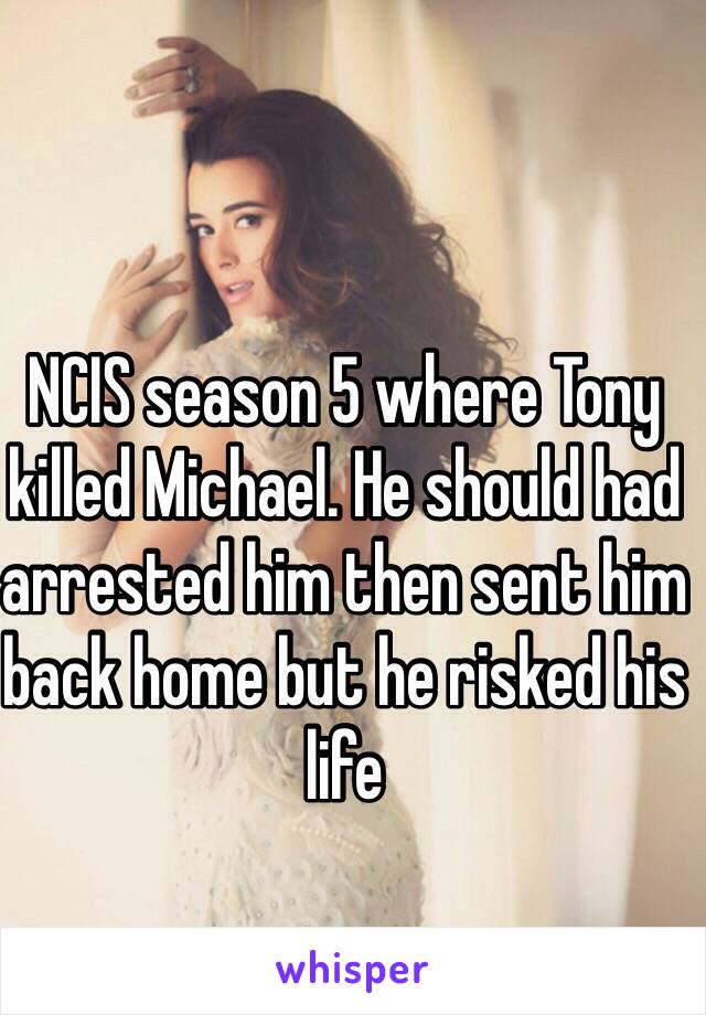 NCIS season 5 where Tony killed Michael. He should had arrested him then sent him back home but he risked his life 