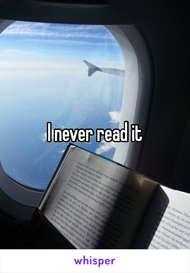 I never read it