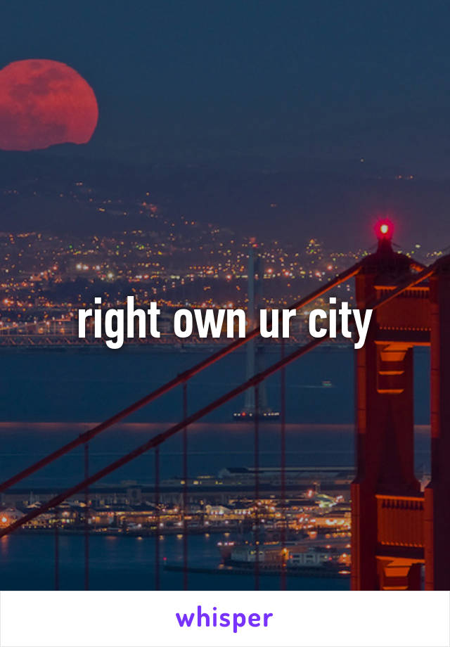 right own ur city