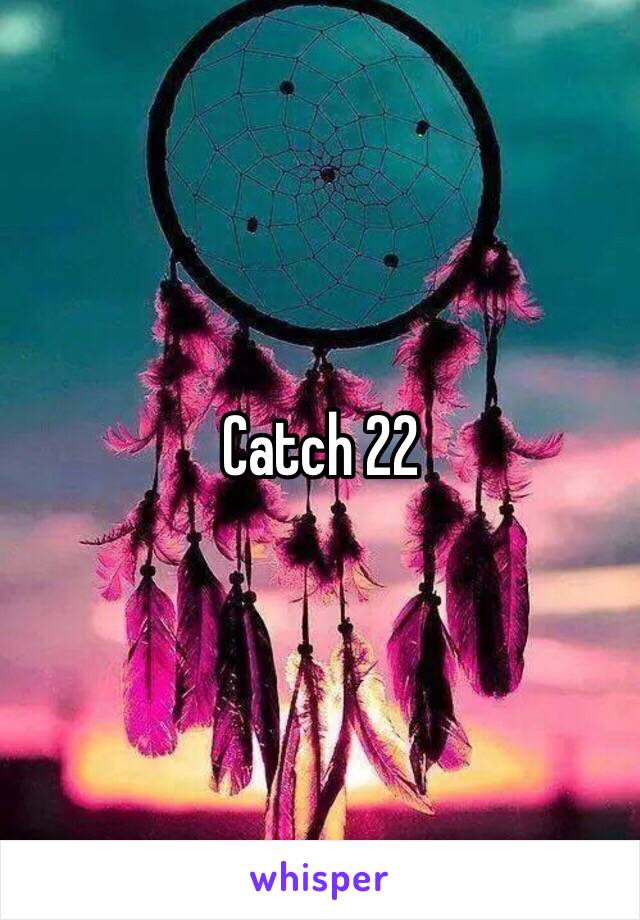 Catch 22