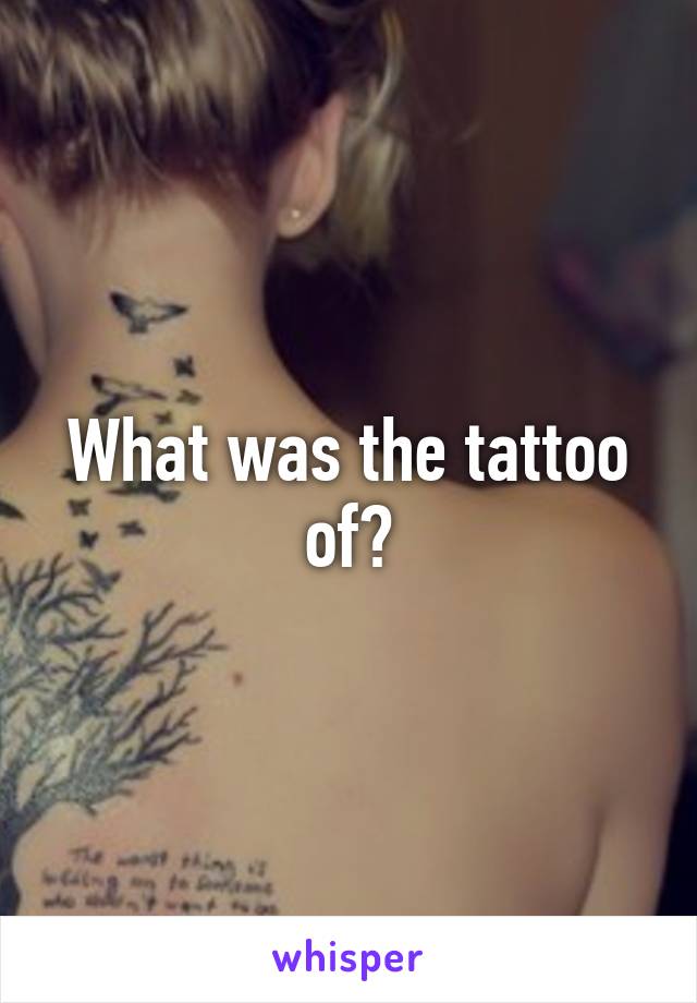 What was the tattoo of?