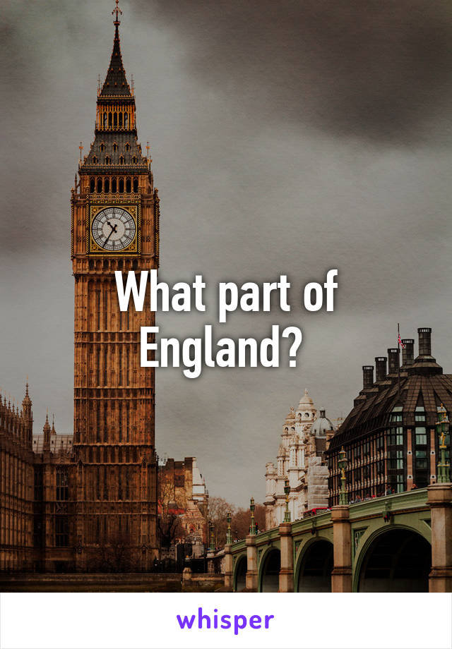 What part of England? 