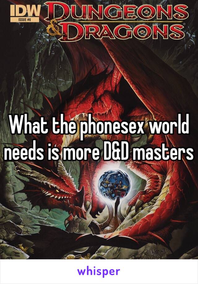 What the phonesex world needs is more D&D masters