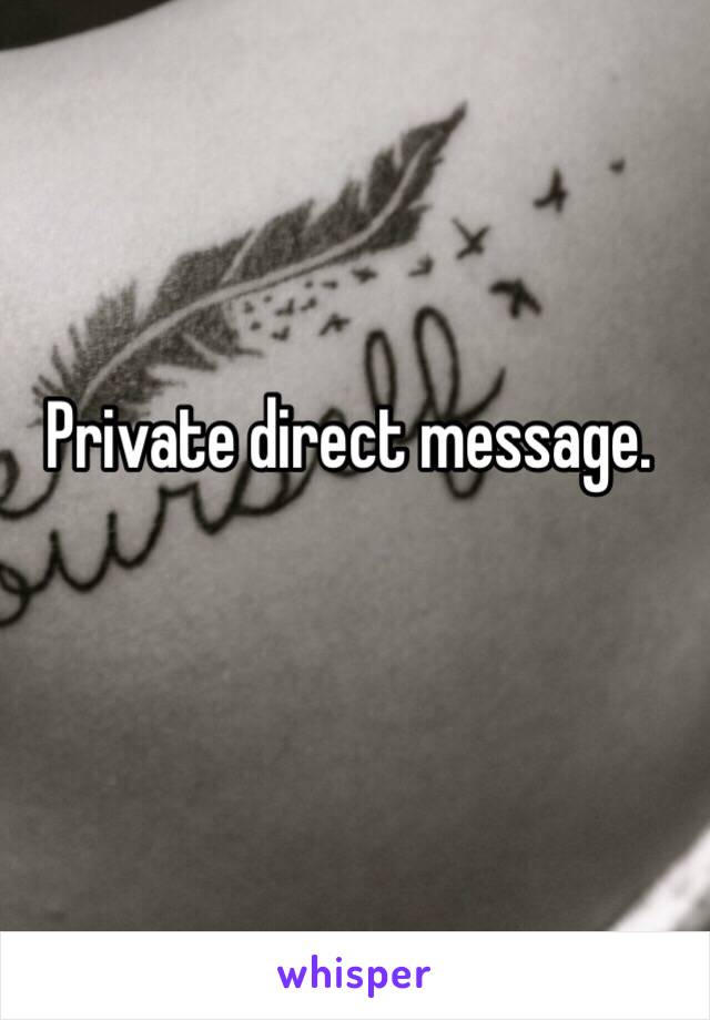 Private direct message.