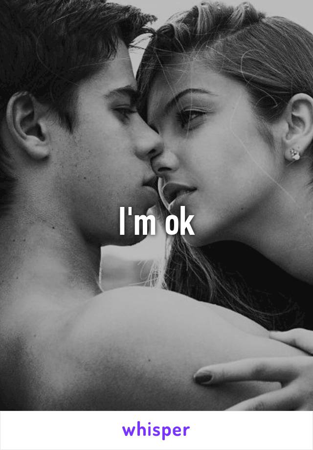 I'm ok