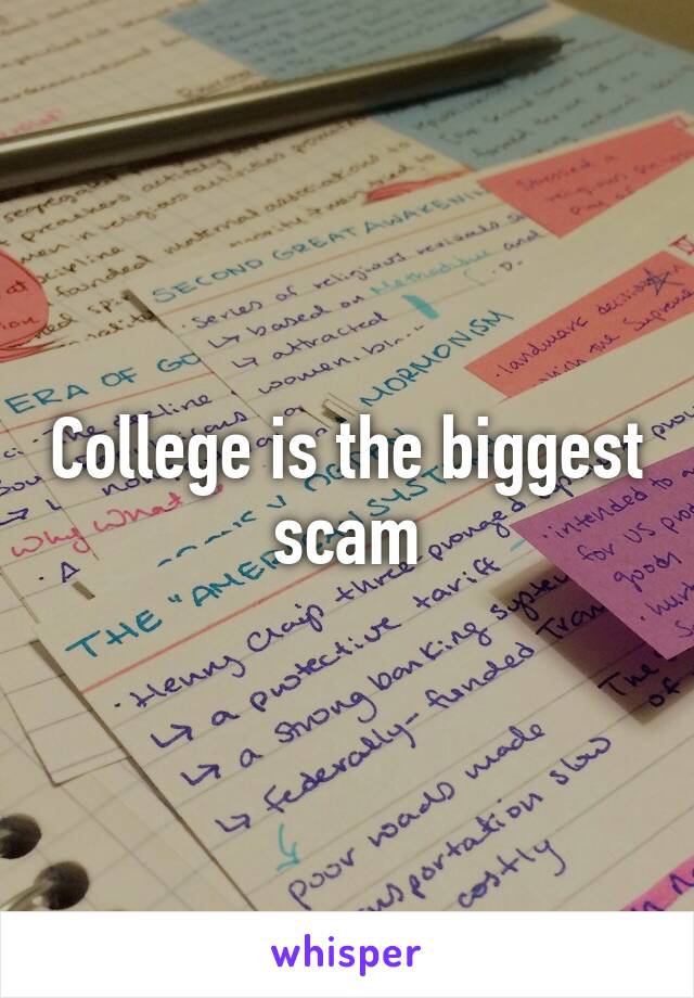 College is the biggest scam