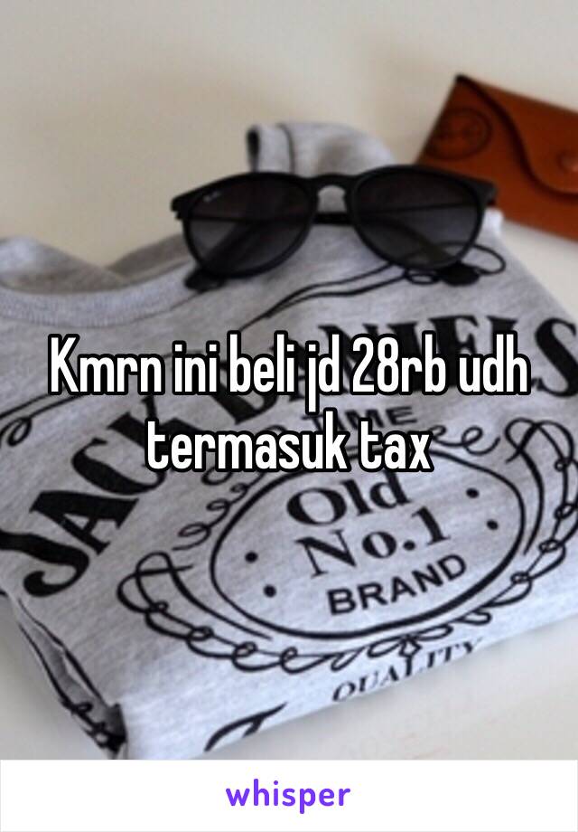 Kmrn ini beli jd 28rb udh termasuk tax