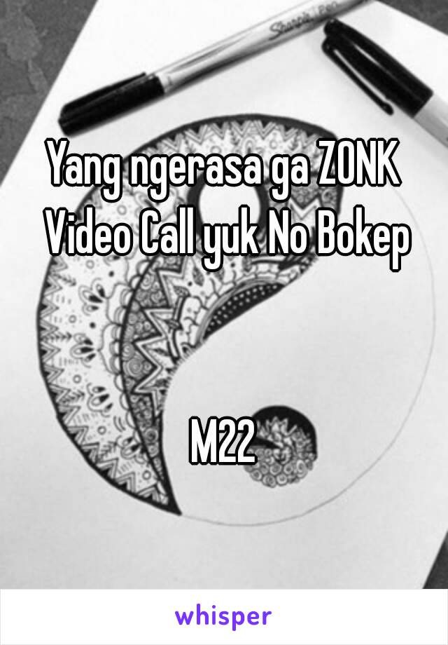 Yang ngerasa ga ZONK Video Call yuk No Bokep


M22