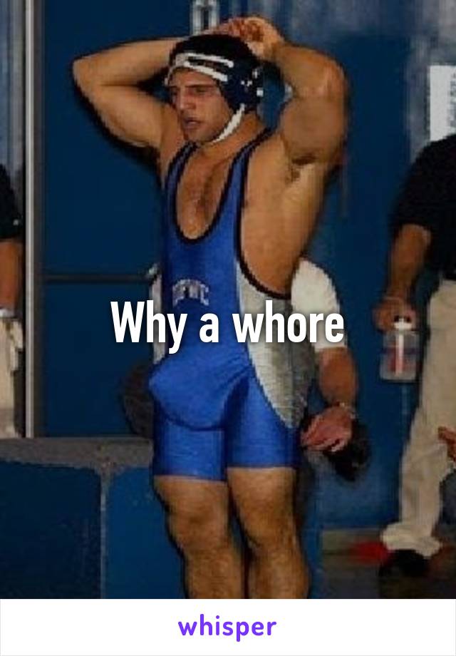 Why a whore