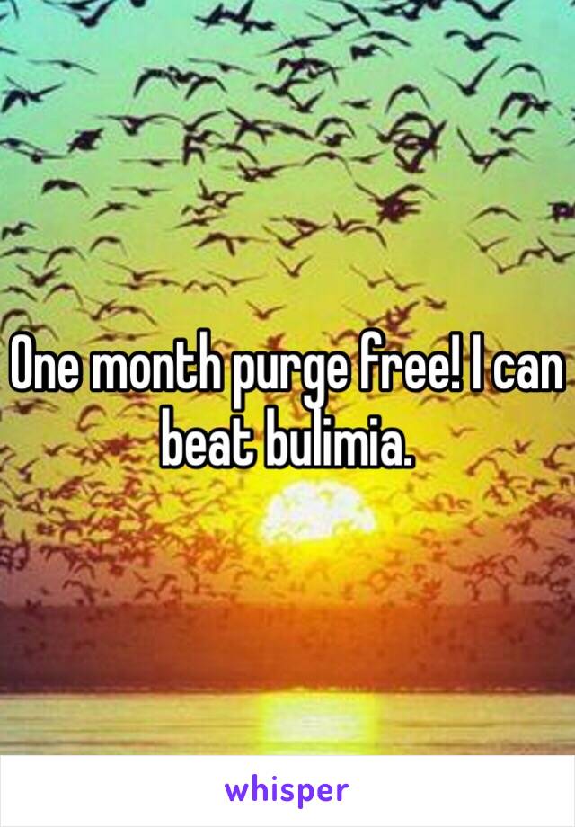 One month purge free! I can beat bulimia. 