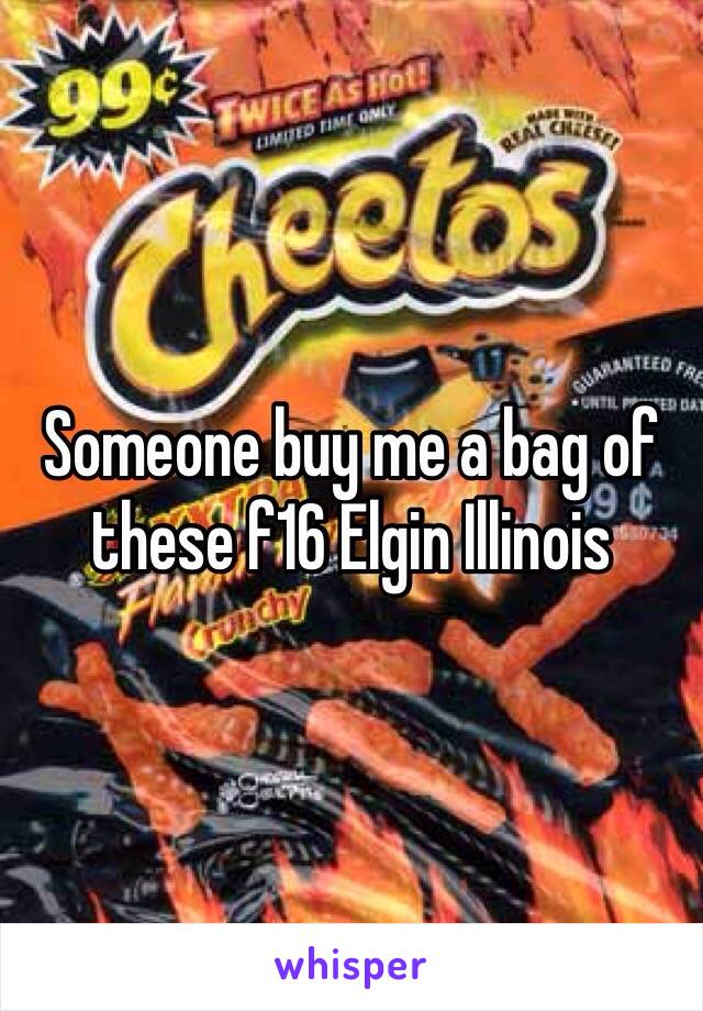 Someone buy me a bag of these f16 Elgin Illinois 