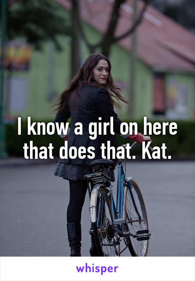 I know a girl on here that does that. Kat.