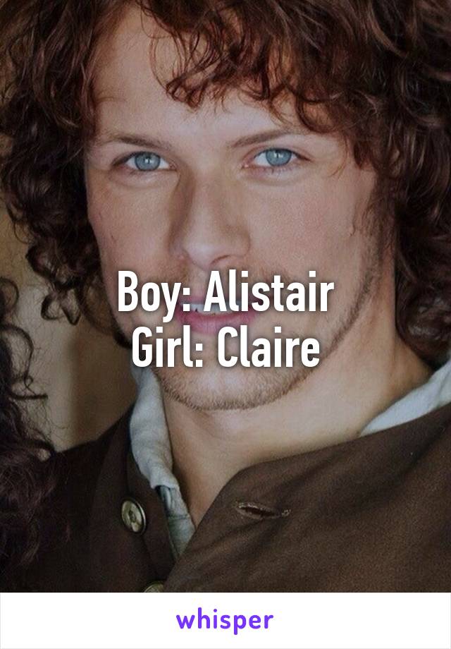 Boy: Alistair
Girl: Claire